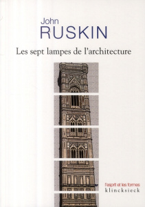 Les sept lampes de l'architecture - Ruskin John ; Elwall George