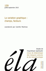 Etudes de Linguistique Appliquée N° 159, juillet-septembre 2010 : La variation graphique : champs, f - Galisson Robert