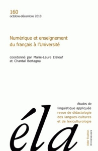 Etudes de Linguistique Appliquée N° 160, Octobre-décembre 2010 : Numérique et enseignement du frança - Elalouf Marie-Laure ; Bertagna Chantal
