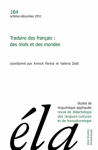 Etudes de Linguistique Appliquée N° 164, Octobre-décembre 2011 : Traduire des français : des mots et - Galisson Robert