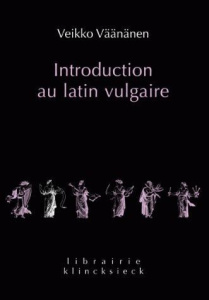 Introduction au latin vulgaire - Väänänen Veikko