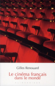 Le cinéma français dans le monde - Renouard Gilles