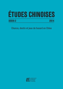 Etudes chinoises N° 33/2 2014 : Chance, destin et jeux de hasard en Chine - Chicharro Gladys
