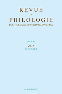 Revue de philologie, de littérature et d'histoire anciennes N° 87, fascicule 2/2013 - Hoffmann Philippe ; Moreau Philippe