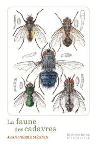 La faune des cadavres. Application de l'entomologie à la médecine légale - Mégnin Jean-Pierre ; Carteret Xavier
