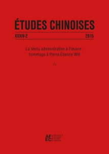 Etudes chinoises N° 34/2 2015 : La Vertu administrative à l'oeuvre : hommage à Pierre-Etienne Will. - Chicharro Gladys