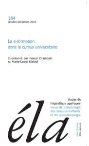 Etudes de Linguistique Appliquée N° 184, Octobre-décembre 2016 : La e-formation dans le cursus unive - Champain Pascal ; Elalouf Marie-Laure