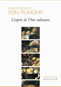 L'esprit de l'art culinaire - Rumohr Carl-Friedrich von ; Beyer Andreas ; Maille