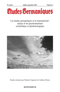 Études germaniques - N°3/2021. Les études germaniques et le transnational : enjeux d’un questionneme - Coignard Tristan ; Portes Lidwine