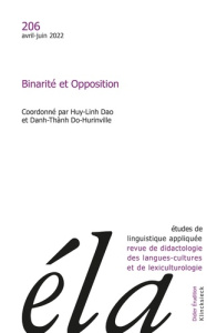 Etudes de Linguistique Appliquée N° 206, avril-juin 2022 : Binarité et opposition - Dao Huy-Linh ; Do-Hurinville Danh Thành