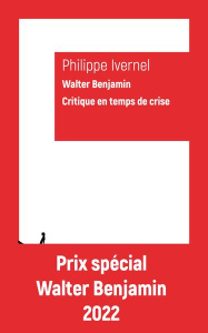 Walter Benjamin. Critique en temps de crise - Ivernel Philippe ; Perrier Florent ; Wohlfarth Irv