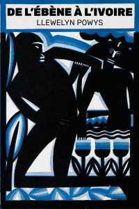 De l'ébène à l'ivoire - Powys Llewelyn ; Reumaux Patrick