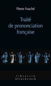 Traité de prononciation française. Etude historique - Fouché Pierre