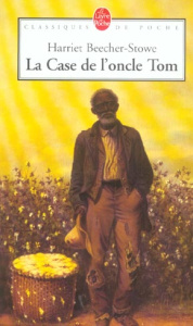 La Case de l'oncle Tom - Beecher-Stowe Harriet