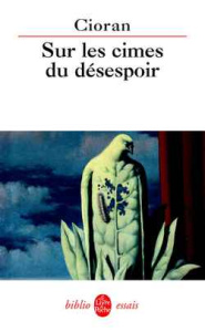 Sur les cimes du désespoir - Cioran Emil