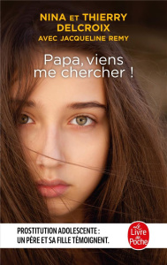 Papa, viens me chercher ! - Delcroix Nina ; Delcroix Thierry ; Remy Jacqueline