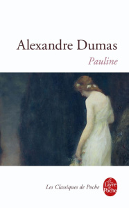 Pauline - Dumas Alexandre ; Cabanès Jean-Louis