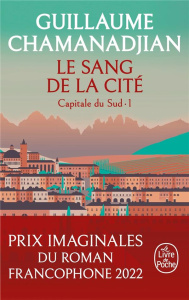 Cycle de la Tour de garde. Capitale du Sud Tome 1 : Le Sang de la cité - Chamanadjian Guillaume ; Gatti Daria