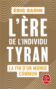 L'ère de l'individu tyran. La fin d'un monde commun - Sadin Eric