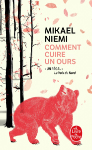 Comment cuire un ours - Niemi Mikael