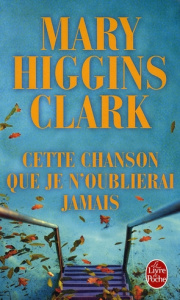 Cette chanson que je n'oublierai jamais - Higgins Clark Mary ; Damour Anne