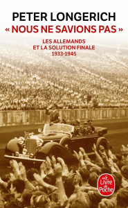 Nous ne savions pas. Les Allemands et la Solution finale, 1933-1945 - Longerich Peter ; Clarinard Raymond