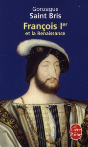François 1er et la Renaissance - Saint Bris Gonzague