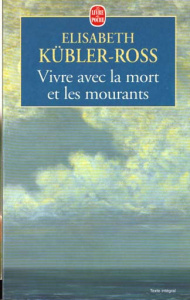 Vivre avec la mort et les mourants - Kübler-Ross Elisabeth ; Monjardet Renée