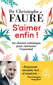 S'aimer enfin ! Un chemin initiatique pour retrouver l'essentiel - Fauré Christophe