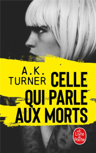 Celle qui parle aux morts - Turner A.K. ; Breton Claire