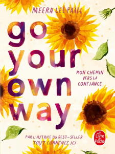 Go Your Own Way. Mon chemin vers la confiance - Patel Meera Lee ; Groleau Julie