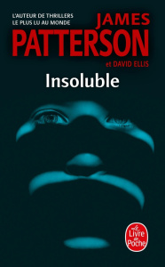 Insoluble - Patterson James ; Ellis David ; Reilly Philippe