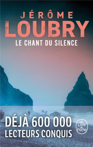 Le chant du silence - Loubry Jérôme
