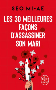 Les 30 meilleures façons d'assassiner son mari (et autres meurtres conjugaux) - Seo Mi-Ae ; Kwon Jihyun ; Delmas Rémi