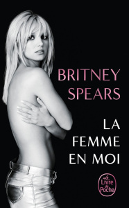 La femme en moi - Spears Britney ; Rivallan Cyrille ; Roman Marion