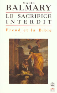 Le sacrifice interdit. Freud et la Bible - Balmary Marie