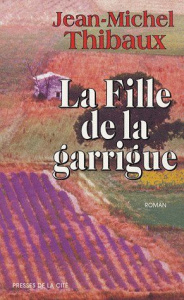 La fille de la garrigue - Thibaux Jean-Michel
