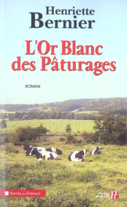 L'Or blanc des pâturages - Bernier Henriette
