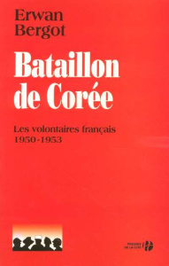 Bataillon de Corée. Les volontaires français 1950-1953 - Bergot Erwan