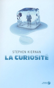 La curiosité - Kiernan Stephen ; Homassel Anne-Sylvie