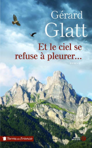 Et le ciel se refuse à pleurer... - Glatt Gérard