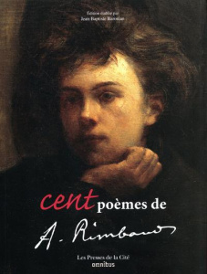 Cent poèmes de A. Rimbaud - Rimbaud Arthur ; Baronian Jean-Baptiste