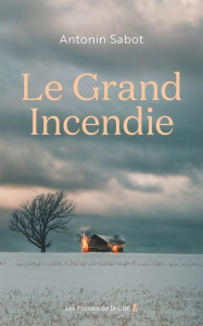 Le grand incendie - Sabot Antonin