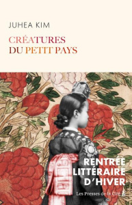 Créatures du petit pays - Kim Juhea ; Homassel Anne-Sylvie