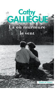 Là où murmure le vent - Galliègue Cathy