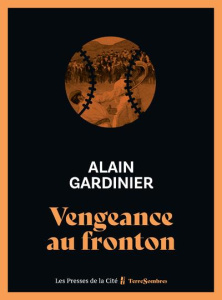 Vengeance au fronton - Gardinier Alain