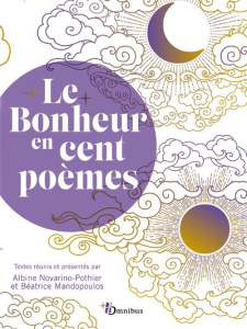 Le Bonheur en cent poèmes - Mandopoulos Béatrice ; Maïofiss Michel