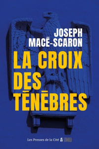 La croix des ténèbres - Macé-Scaron Joseph