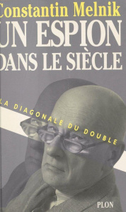 Un espion dans le siècle. Tome 1, La diagonale du double - Melnik Constantin