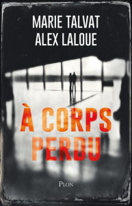 A corps perdu - Talvat Marie ; Laloue Alex